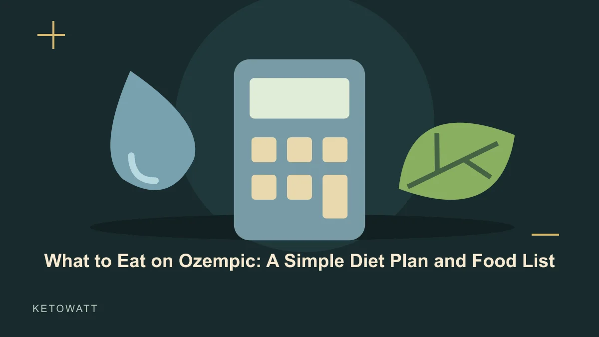 What to Eat on Ozempic: A Simple Diet Plan and Food List